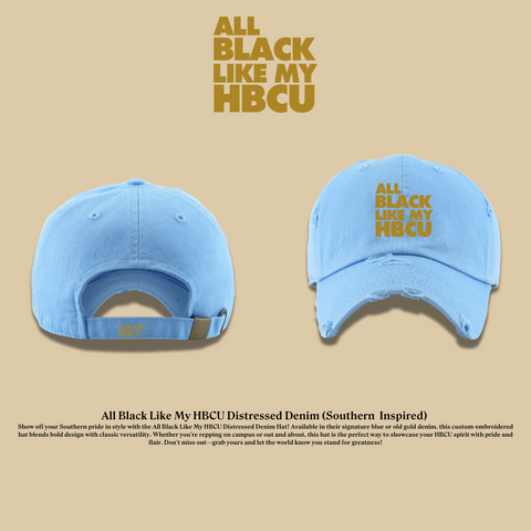 All Black Like My HBCU Dad Hat: Southern Inspired