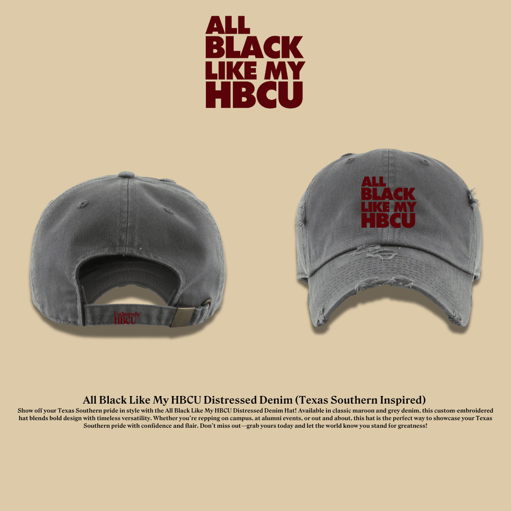 All Black Like My HBCU Dad Hat: Texas Southern Inspired - Exclusively HBCU