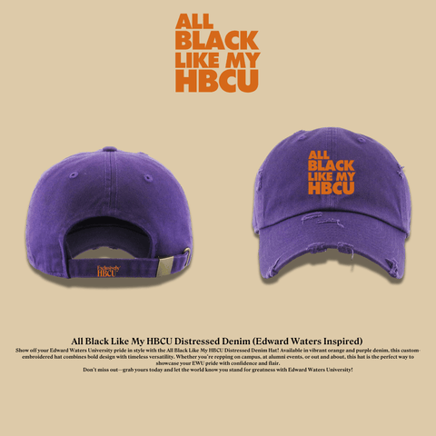 All Black Like My HBCU Dad Hat: Edward Waters Inspired - Exclusively HBCU