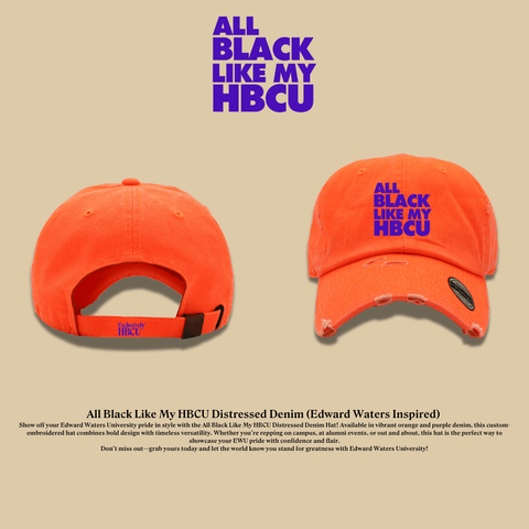 All Black Like My HBCU Dad Hat: Edward Waters Inspired - Exclusively HBCU