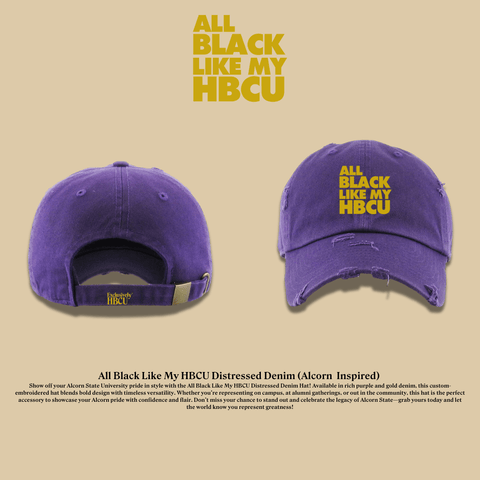 All Black Like My HBCU Dad Hat: Alcorn Inspired - Exclusively HBCU
