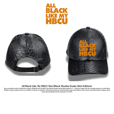 All Black Like My HBCU Dad Hat: Black Snake Skin Edition
