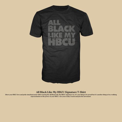 All Black Like My HBCU Tee - Exclusively HBCU
