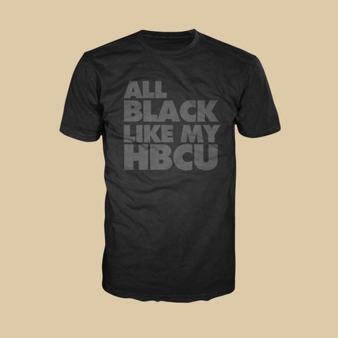 All Black Like My HBCU Tee
