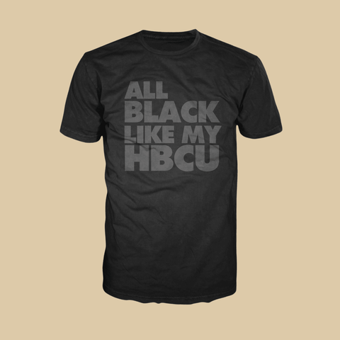 All Black Like My HBCU Tee - Exclusively HBCU