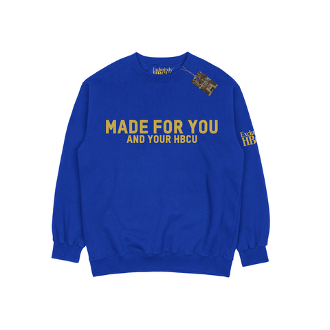 MADE FOR YOU AND YOUR HBCU Crew - Exclusively HBCU