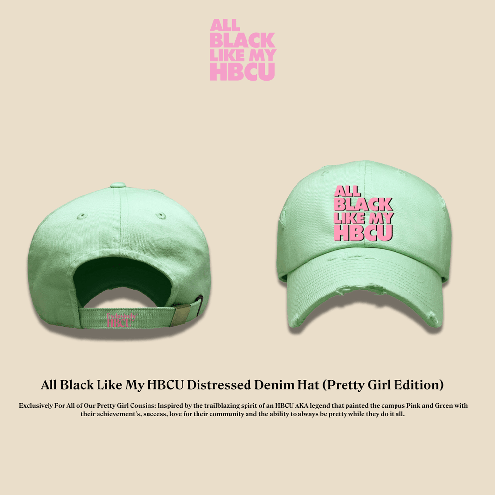 All Black Like My HBCU Dad Hat: Pretty Girl Edition - Exclusively HBCU