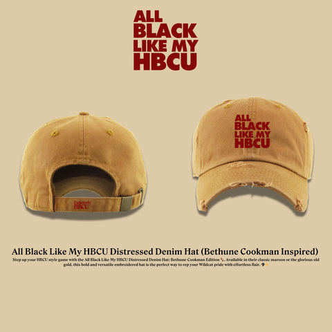 All Black Like My HBCU Dad Hat: Bethun Cookman Inspired