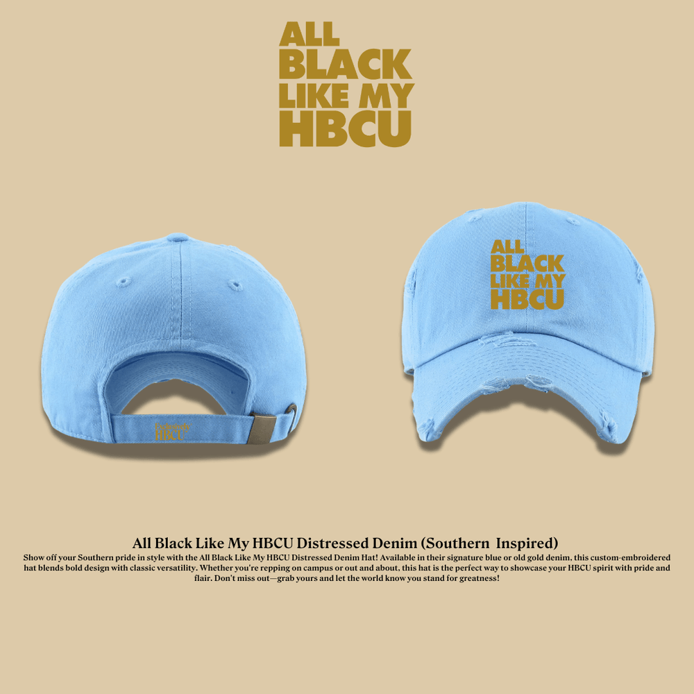 All Black Like My HBCU Dad Hat: Southern Inspired - Exclusively HBCU