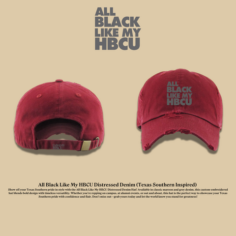 All Black Like My HBCU Dad Hat: Texas Southern Inspired