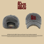 All Black Like My HBCU Dad Hat: Texas Southern Inspired - Exclusively HBCU