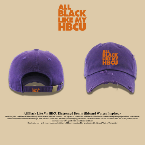 All Black Like My HBCU Dad Hat: Edward Waters Inspired