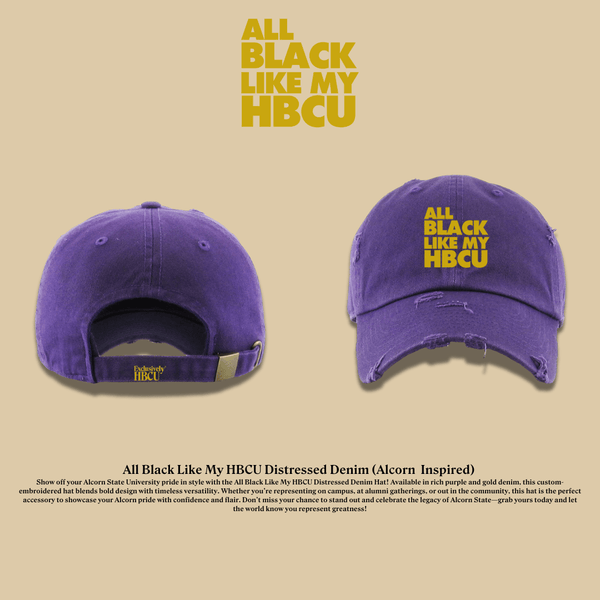 All Black Like My HBCU Dad Hat: Alcorn Inspired - Exclusively HBCU