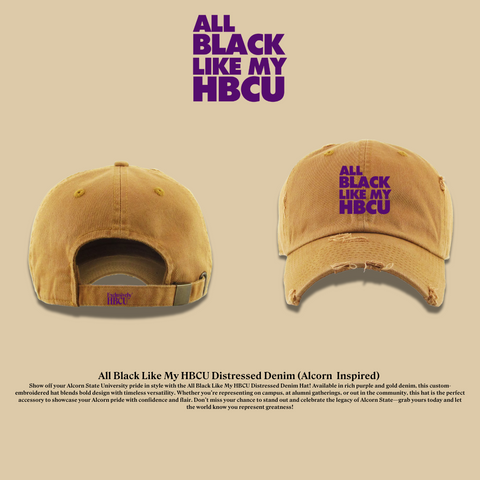 All Black Like My HBCU Dad Hat: Alcorn Inspired