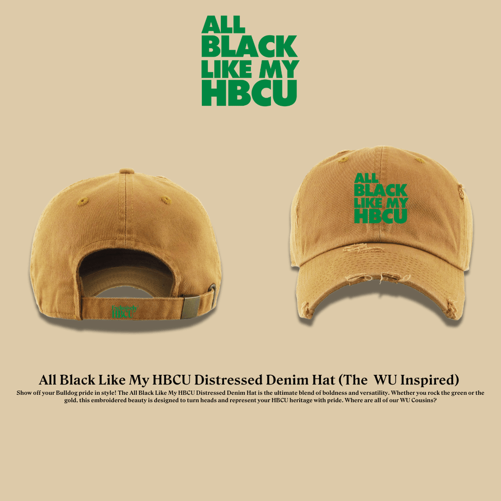 All Black Like My HBCU Embroidered Dad Hat (The WU Inspired) - Exclusively HBCU