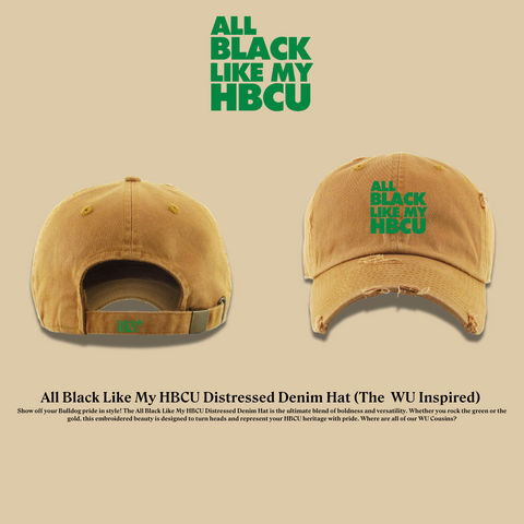 All Black Like My HBCU Embroidered Dad Hat (The WU Inspired)