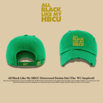 All Black Like My HBCU Embroidered Dad Hat (The WU Inspired) - Exclusively HBCU