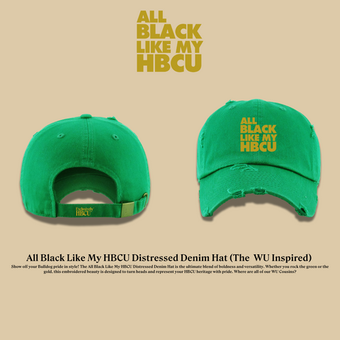 All Black Like My HBCU Embroidered Dad Hat (The WU Inspired)