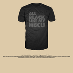 All Black Like My HBCU Tee - Exclusively HBCU