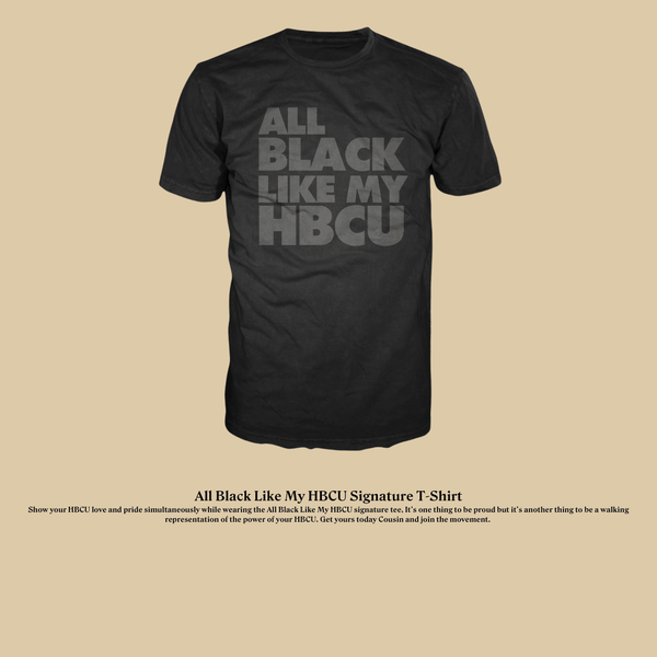 All Black Like My HBCU Tee - Exclusively HBCU