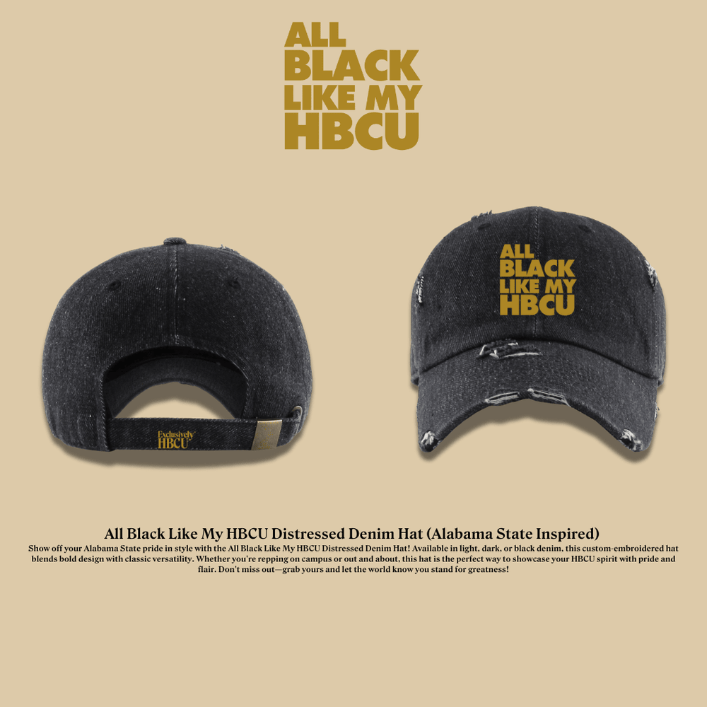 All Black Like My HBCU Dad Hat: Alabama State Inspired - Exclusively HBCU