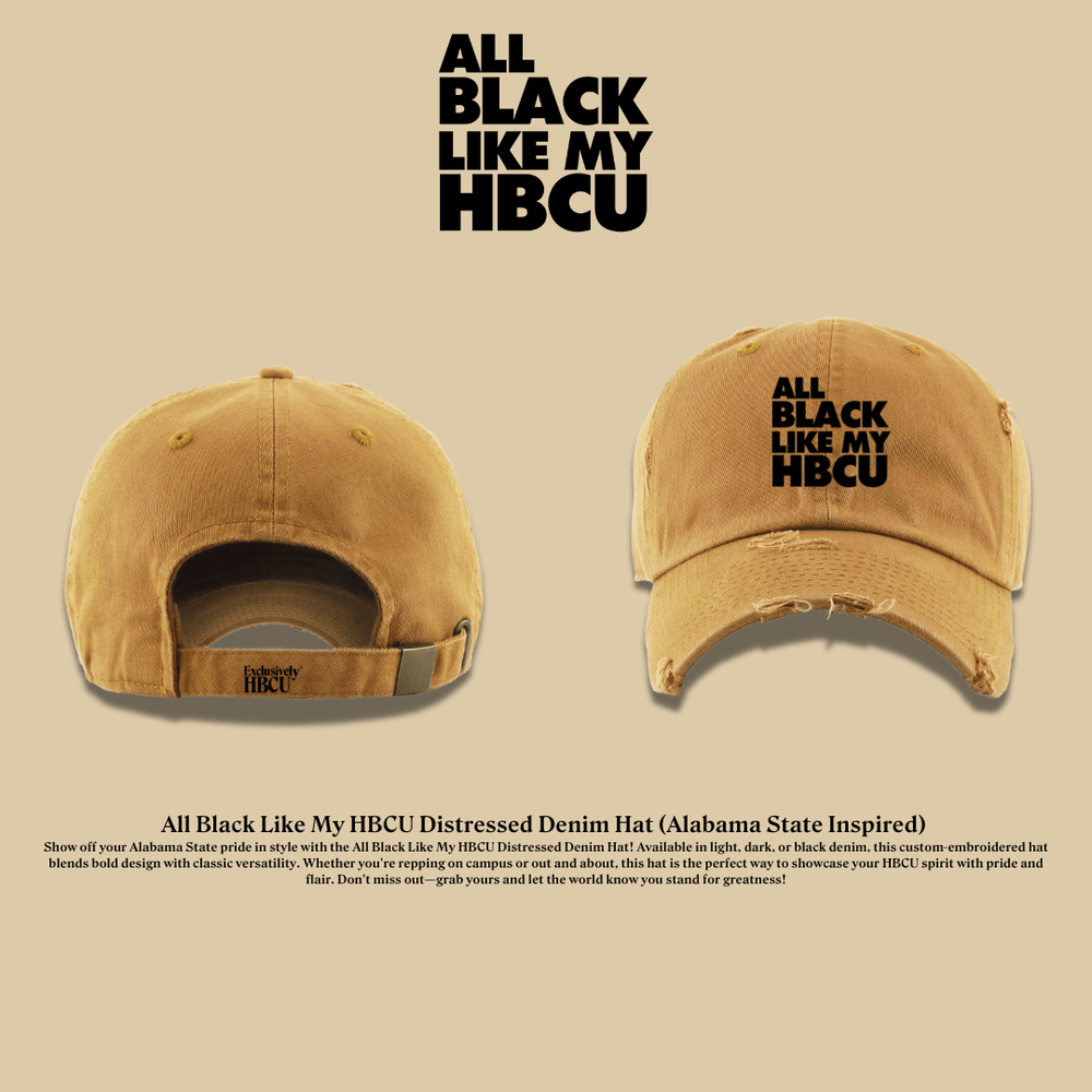 All Black Like My HBCU Dad Hat: Alabama State Inspired - Exclusively HBCU