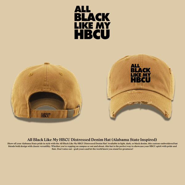 All Black Like My HBCU Dad Hat: Alabama State Inspired - Exclusively HBCU