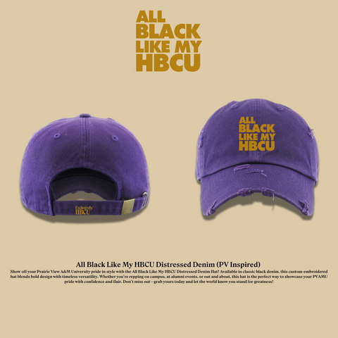 All Black Like My HBCU Dad Hat: PV Inspired