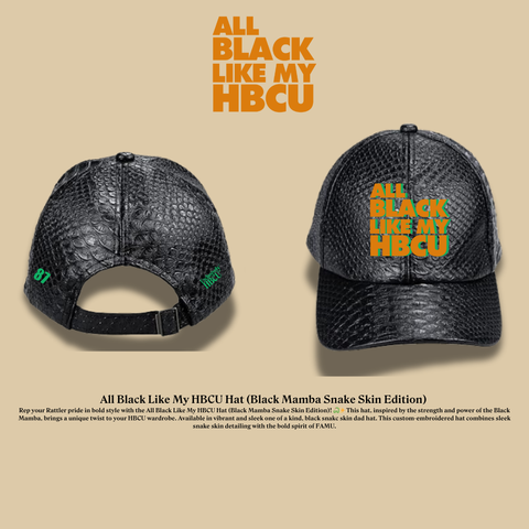 All Black Like My HBCU Dad Hat: Black Snake Skin Edition